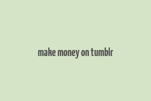 make money on tumblr