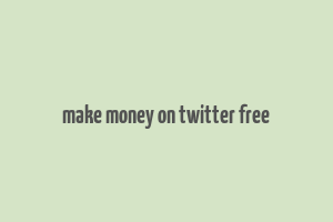 make money on twitter free