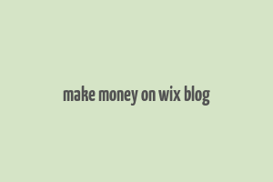 make money on wix blog