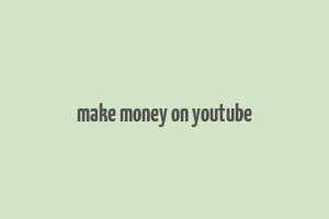 make money on youtube