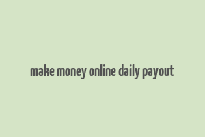 make money online daily payout