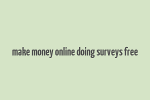 make money online doing surveys free