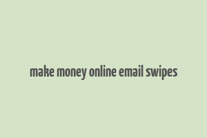 make money online email swipes