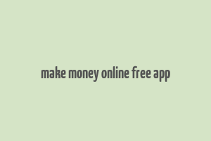 make money online free app