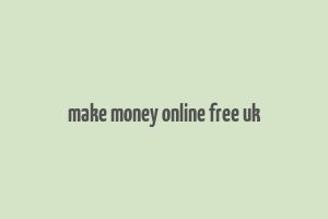 make money online free uk