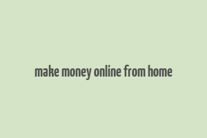 make money online from home