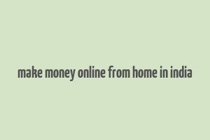 make money online from home in india