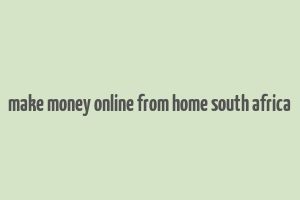 make money online from home south africa