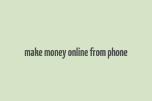 make money online from phone