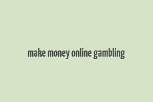 make money online gambling