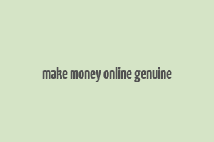 make money online genuine