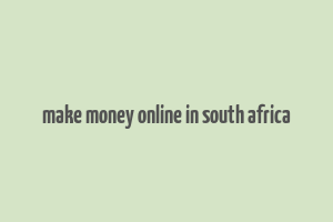 make money online in south africa