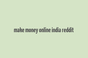 make money online india reddit