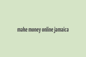 make money online jamaica