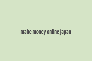 make money online japan