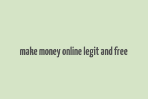 make money online legit and free