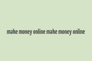 make money online make money online