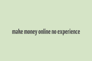 make money online no experience