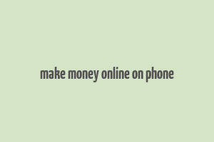 make money online on phone