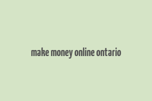 make money online ontario