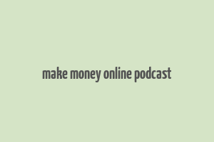 make money online podcast