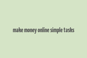 make money online simple tasks