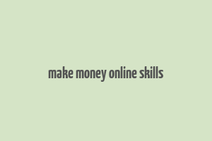 make money online skills