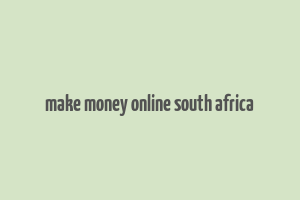 make money online south africa