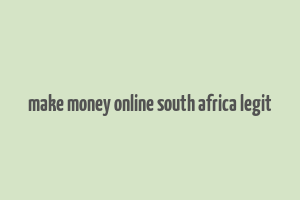 make money online south africa legit