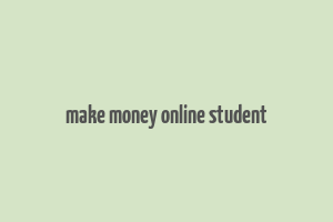 make money online student