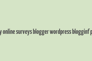 make money online surveys blogger wordpress blogginf paid surveys