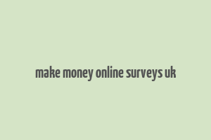 make money online surveys uk