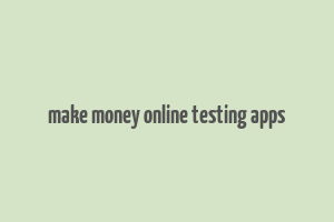 make money online testing apps