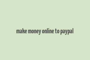 make money online to paypal