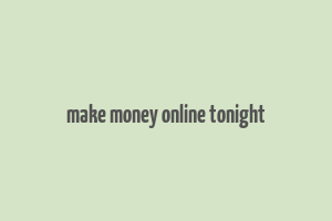 make money online tonight