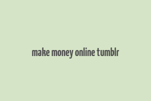 make money online tumblr