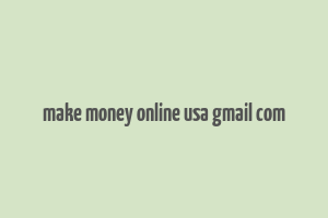 make money online usa gmail com