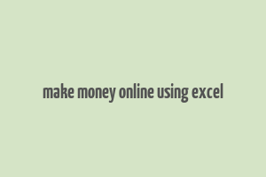 make money online using excel