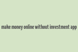 make money online without investment app