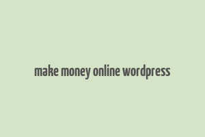 make money online wordpress