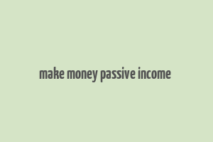 make money passive income & work from home ideas