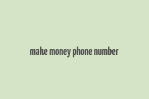 make money phone number