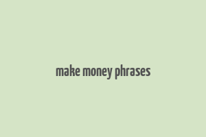 make money phrases