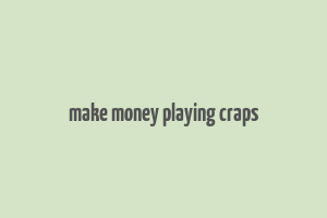 make money playing craps