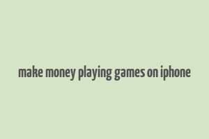 make money playing games on iphone