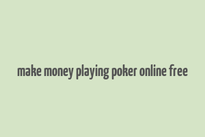 make money playing poker online free