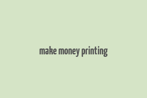 make money printing