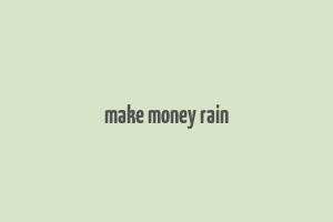 make money rain