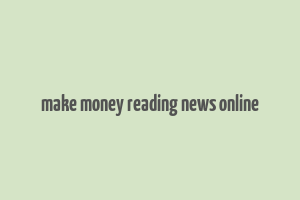 make money reading news online