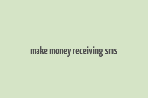 make money receiving sms